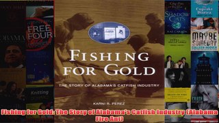 Download PDF  Fishing for Gold The Story of Alabamas Catfish Industry Alabama Fire Ant FULL FREE