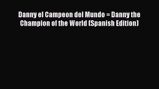 [PDF Download] Danny el Campeon del Mundo = Danny the Champion of the World (Spanish Edition)