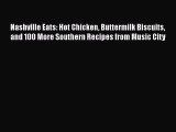 [PDF Download] Nashville Eats: Hot Chicken Buttermilk Biscuits and 100 More Southern Recipes