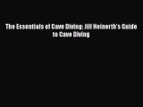 [PDF Download] The Essentials of Cave Diving: Jill Heinerth's Guide to Cave Diving  Read Online