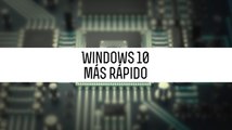 Trucos para acelerar el arranque con Windows 10