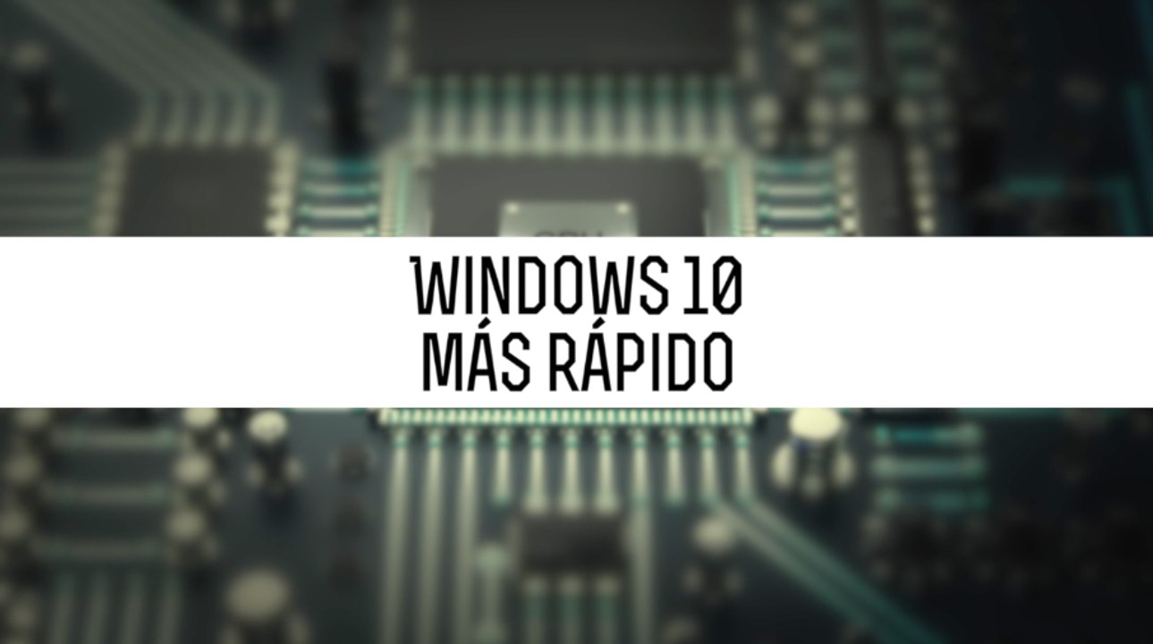 Trucos para acelerar el arranque con Windows 10