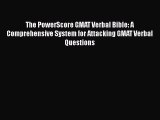 [PDF Download] The PowerScore GMAT Verbal Bible: A Comprehensive System for Attacking GMAT