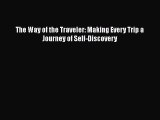 [PDF Download] The Way of the Traveler: Making Every Trip a Journey of Self-Discovery  Read