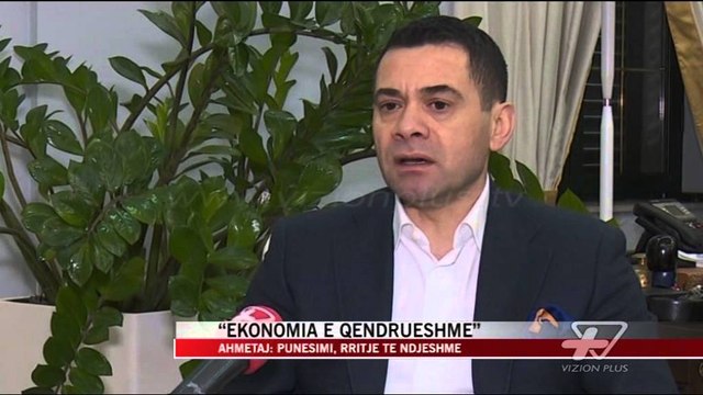Ahmetaj: Punesimi, rritje te ndjeshme - News, Lajme - Vizion Plus