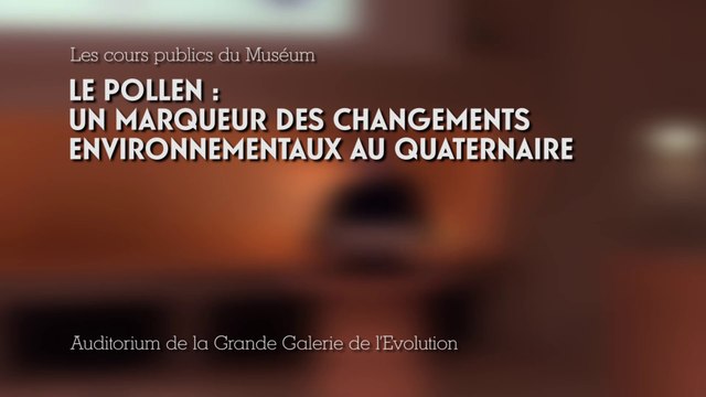 Le pollen : un marqueur des changements environnementaux au Quaternaire (Les environnements de l’Homme préhistorique au Quaternaire en Eurasie 1/3)