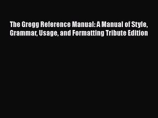 [PDF Download] The Gregg Reference Manual: A Manual of Style Grammar Usage and Formatting Tribute