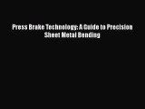 [PDF Download] Press Brake Technology: A Guide to Precision Sheet Metal Bending Free Download