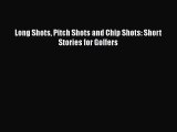[PDF Download] Long Shots Pitch Shots and Chip Shots: Short Stories for Golfers  Free Books
