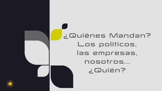 ¿Quiénes mandan? Los políticos, las empresas, nosotros... ¿Quién?