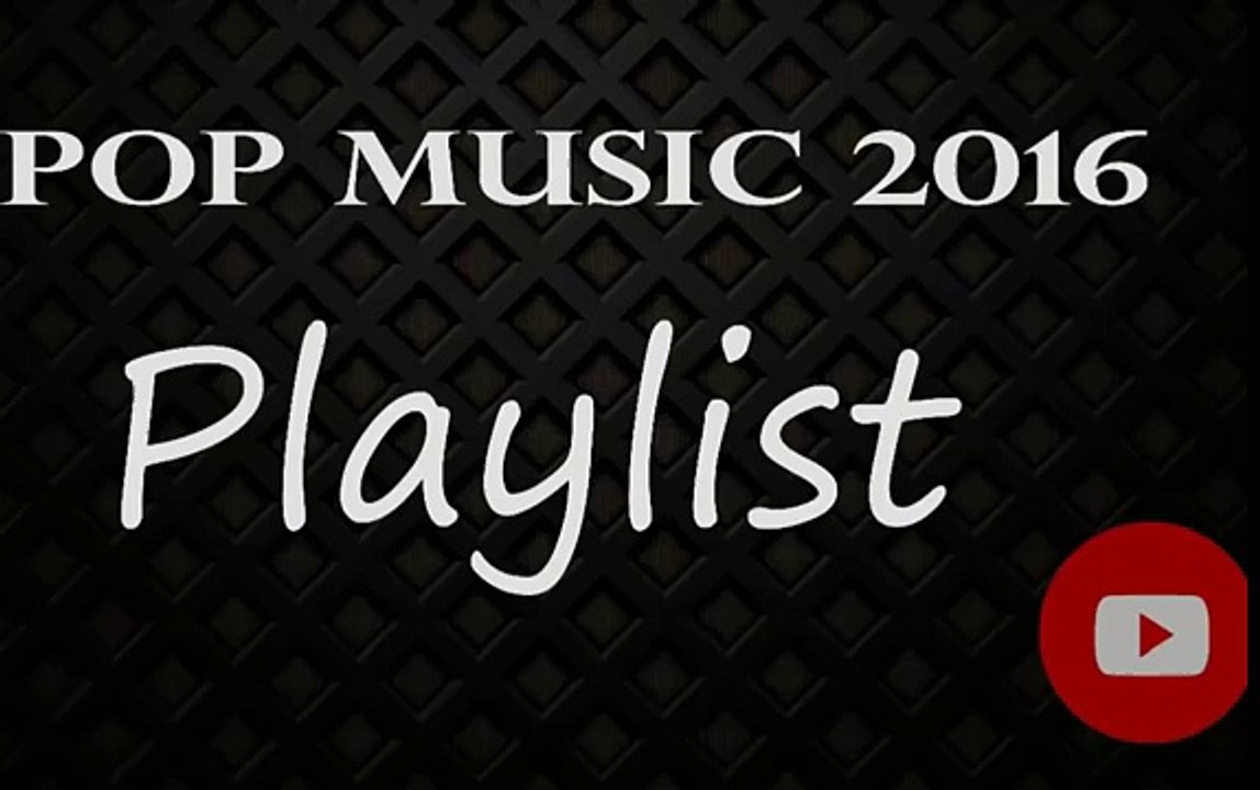 Pop Music Playlist 2016   Pop Songs 2015