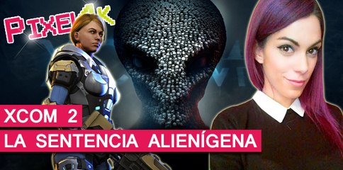 El Píxel 4K: XCOM 2, La sentencia alienígena