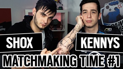 SHOX & KENNYS - MATCHMAKING TIME #1 !! [ENGLISH SUB]