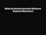 [PDF Download] Hiking the Absaroka-Beartooth Wilderness (Regional Hiking Series) Free Download