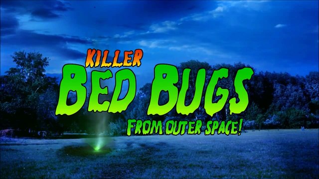 Killer Bed Bugs From Outer Space