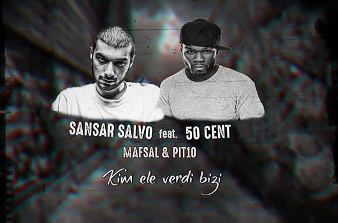 Sansar Salvo & 50 Cent feat. Mafsal & Pit10 - Kim Ele Verdi Bizi (remix)