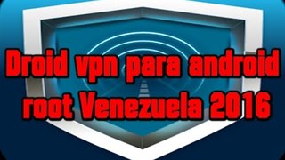 Droid vpn para android root Venezuela 2016