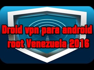 Droid vpn para android root Venezuela 2016