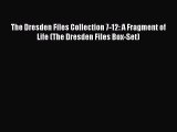 [PDF Download] The Dresden Files Collection 7-12: A Fragment of Life (The Dresden Files Box-Set)