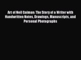 [PDF Download] Art of Neil Gaiman: The Story of a Writer with Handwritten Notes Drawings Manuscripts