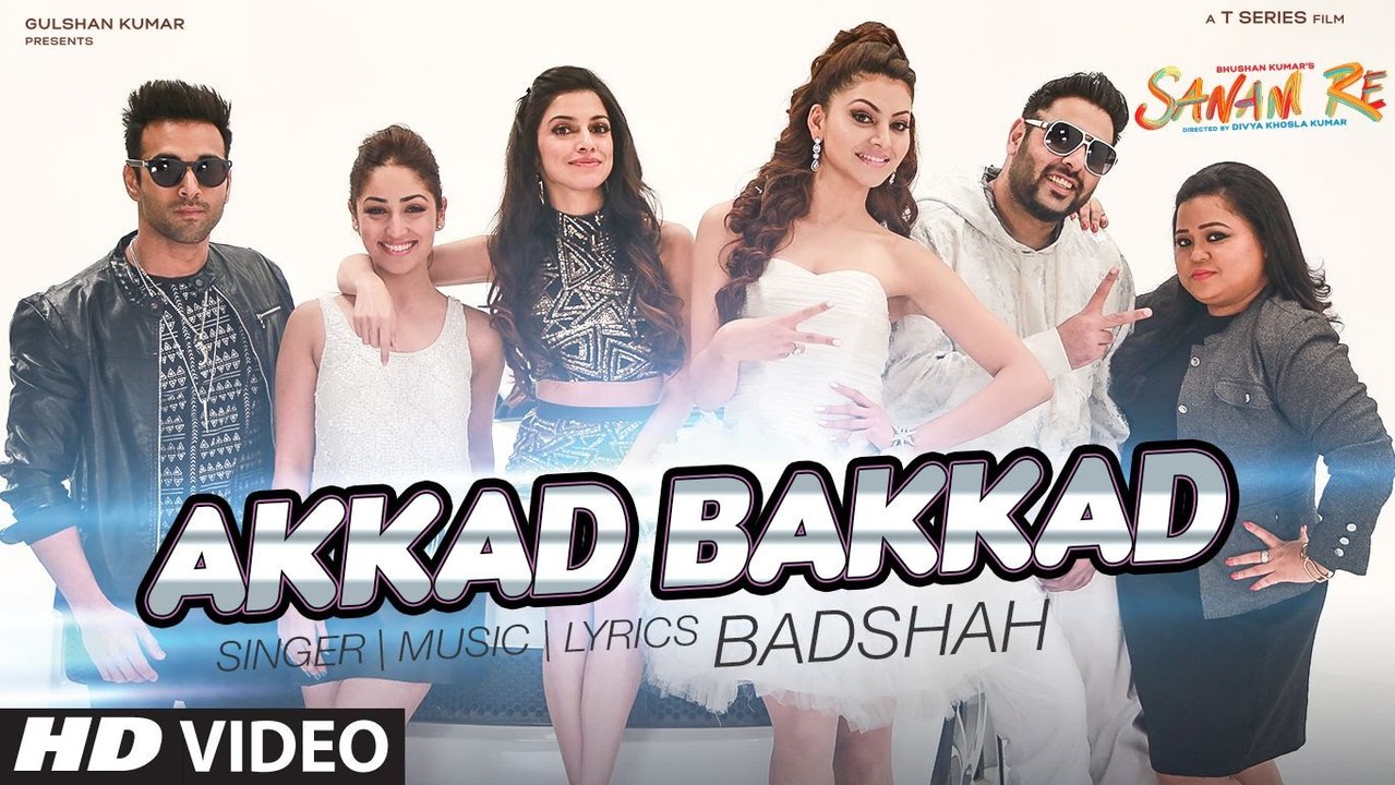 "Akkad Bakkad" Video Song | Sanam Re Ft. Badsha...