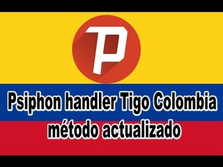 Psiphon handler Tigo Colombia método actualizado