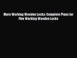 [PDF Download] More Working Wooden Locks: Complete Plans for Five Working Wooden Locks  Read