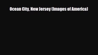 [PDF Download] Ocean City New Jersey (Images of America) [Read] Full Ebook