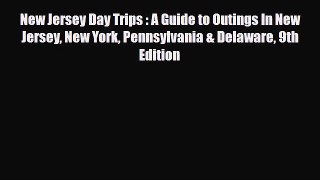[PDF Download] New Jersey Day Trips : A Guide to Outings In New Jersey New York Pennsylvania