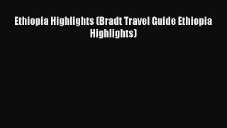 [PDF Download] Ethiopia Highlights (Bradt Travel Guide Ethiopia Highlights) Read Online PDF
