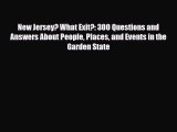[PDF Download] New Jersey? What Exit?: 300 Questions and Answers About People Places and Events