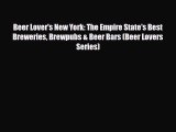 [PDF Download] Beer Lover's New York: The Empire State's Best Breweries Brewpubs & Beer Bars