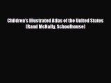 [PDF Download] Children's Illustrated Atlas of the United States (Rand McNally Schoolhouse)