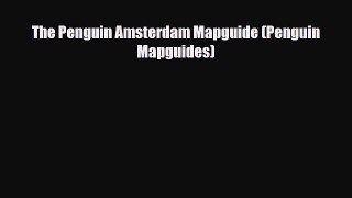 [PDF Download] The Penguin Amsterdam Mapguide (Penguin Mapguides) [Read] Online