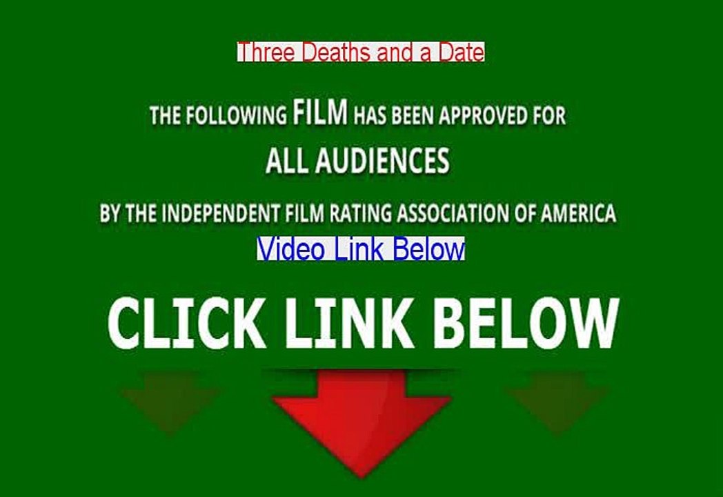 Watch Three Deaths and a Date Stream Free Online [2007]