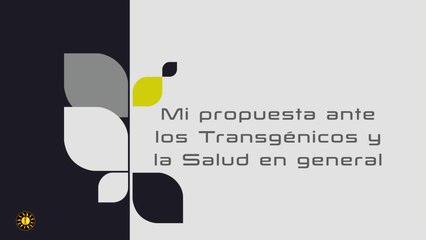 Mi propuesta ante los transgénicos y la salud en general