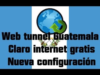 Web tunnel Guatemala Claro internet gratis (nueva configuración)