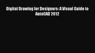 [PDF Download] Digital Drawing for Designers: A Visual Guide to AutoCAD 2012  Free PDF