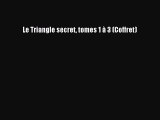 (PDF Télécharger) Le Triangle secret tomes 1 à 3 (Coffret) [Télécharger] Complet Ebook