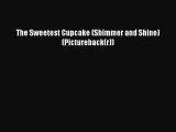 [PDF Download] The Sweetest Cupcake (Shimmer and Shine) (Pictureback(r)) Read Online PDF