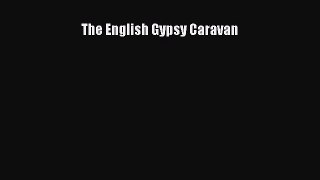 [PDF Download] The English Gypsy Caravan  PDF Download
