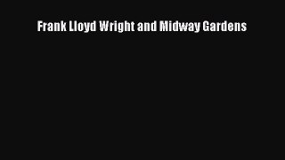 [PDF Download] Frank Lloyd Wright and Midway Gardens Free Download Book