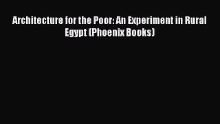 [PDF Download] Architecture for the Poor: An Experiment in Rural Egypt (Phoenix Books) Read