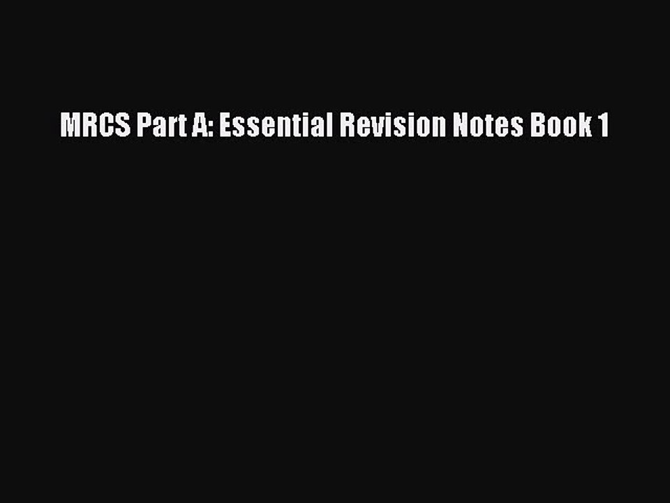 [PDF Download] MRCS Part A: Essential Revision Notes Book 1  PDF Download
