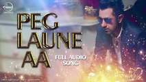 Peg Laune AA (Full Audio Song)  Gippy Grewal & Aman Hayer  Latest Punjabi Song 2016