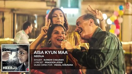 New-Songs AISA KYUN MAA Full Song (Audio) - NEERJA - Sonam Kapoor - Prasoon Joshi - New-Songs 2016 Songs# (Dailymotion)