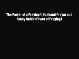 [PDF Download] The Power of a Praying® Husband Prayer and Study Guide (Power of Praying)  Free