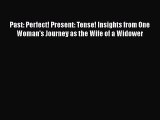 [PDF Download] Past: Perfect! Present: Tense! Insights from One Woman's Journey as the Wife