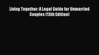 [PDF Download] Living Together: A Legal Guide for Unmarried Couples (13th Edition) Read Online