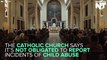 Catholic Church Says They Are Not Obligated To Report Child Abuse